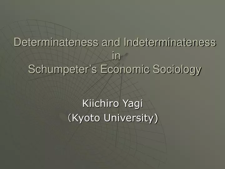 determinateness and indeterminateness in schumpeter s economic sociology