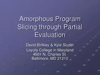 Amorphous Program Slicing through Partial Evaluation
