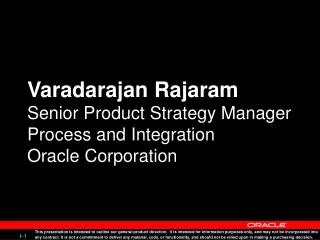 Varadarajan Rajaram Senior Product Strategy Manager Process and Integration Oracle Corporation