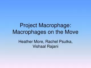 Project Macrophage: Macrophages on the Move