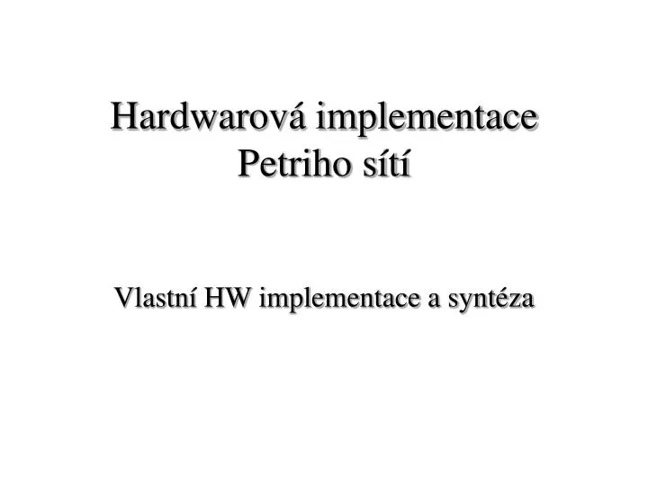 hardwarov implementace petriho s t