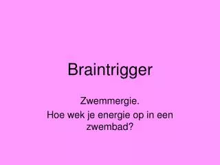 braintrigger