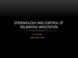 EPIDEMIOLOGY AND CONTROL OF HELMINTHIC INFESTATION