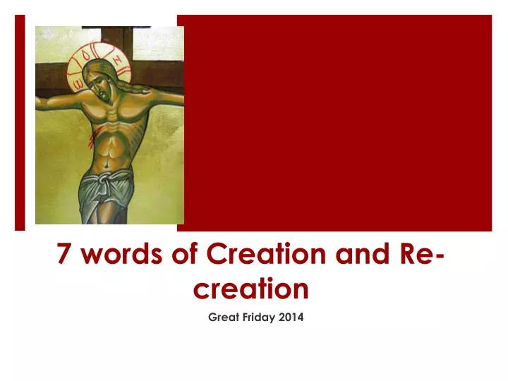 7 words of creation and re creation