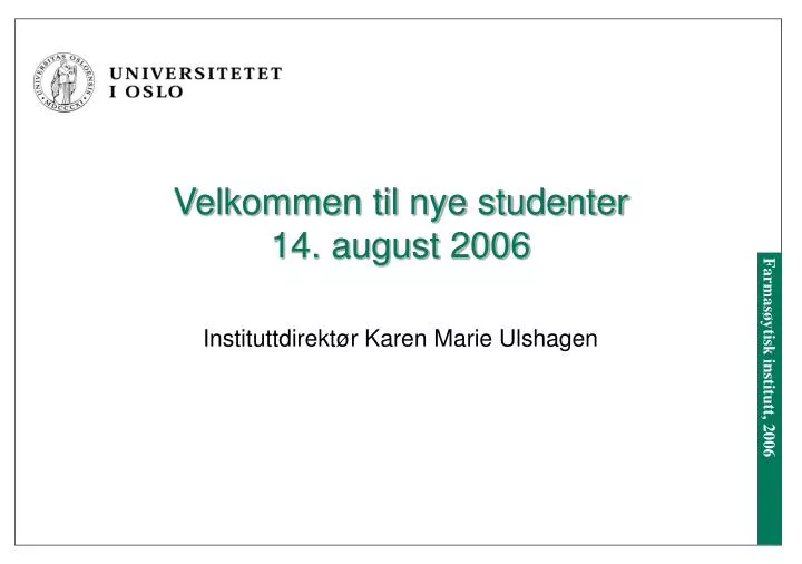 velkommen til nye studenter 14 august 2006