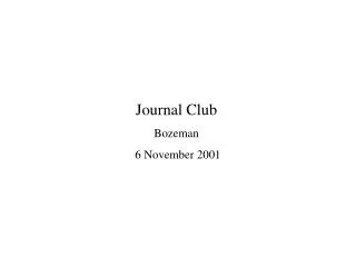 Journal Club Bozeman 6 November 2001