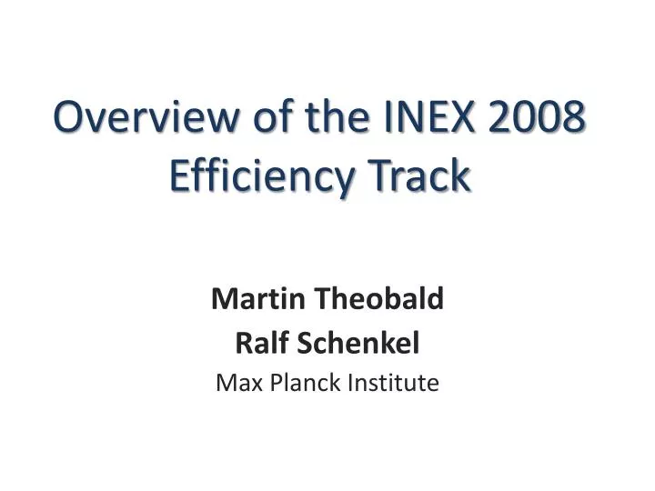 overview of the inex 2008 efficiency track