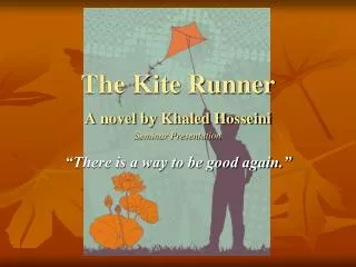 The Kite Runner A novel by Khaled Hosseini Seminar Presentation