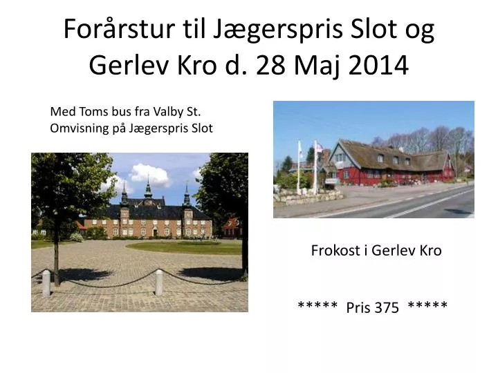 for rstur til j gerspris slot og gerlev kro d 28 maj 2014