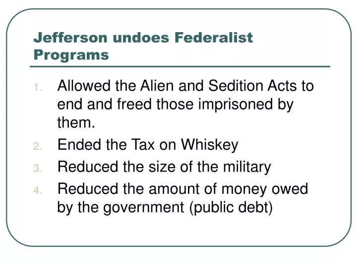 jefferson undoes federalist programs