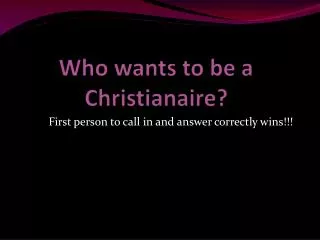 Who wants to be a Christianaire ?