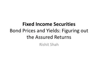 Fixed Income Securities Bond Prices and Yields: Figuring out the Assured Returns