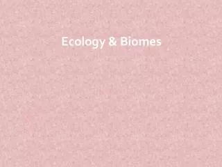Ecology &amp; Biomes
