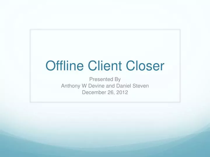 offline client closer