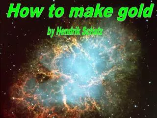 How to make gold