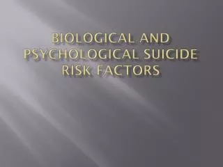 Biological and Psychological Suicide Risk Factors