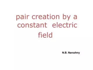 pair creation by a constant electric field