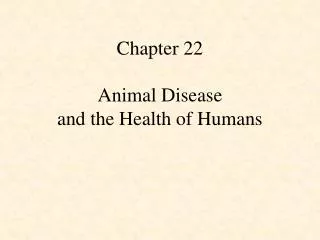 Chapter 22 Animal Disease and the Health of Humans