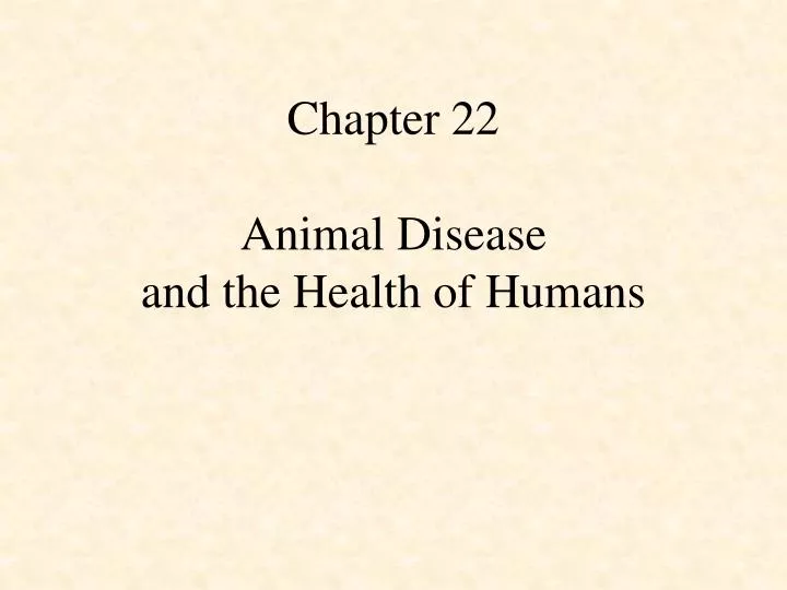 chapter 22 animal disease and the health of humans
