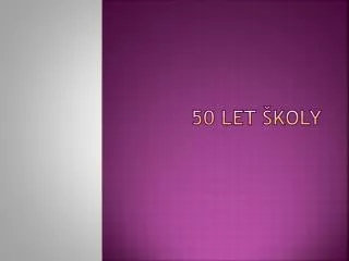 50 let koly