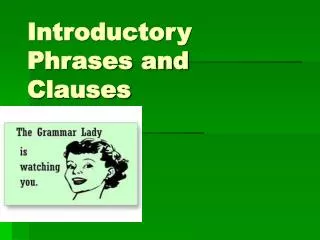 Introductory Phrases and Clauses