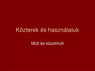 k zterek s haszn latuk