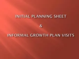Initial Planning Sheet &amp; Informal Growth Plan Visits