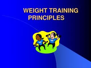 WEIGHT TRAINING PRINCIPLES