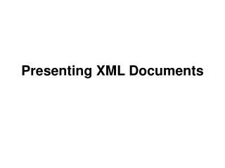 Presenting XML Documents