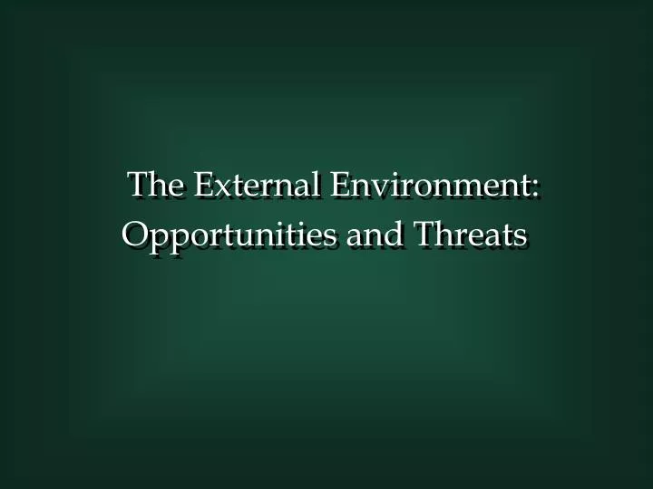 the external environment opportunities and threats