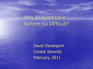 Why Is Healthcare 		Reform So Difficult?