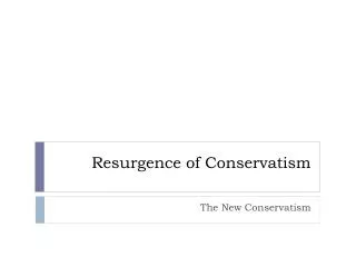 Resurgence of Conservatism