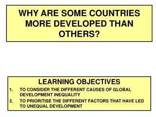 WHY ARE SOME COUNTRIES MORE DEVELOPED THAN OTHERS?