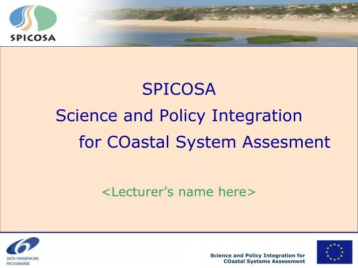 spicosa science and policy integration for coastal system assesment lecturer s name here