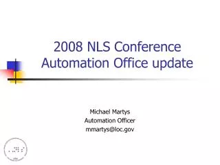 2008 NLS Conference Automation Office update