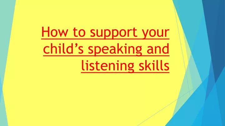 how to support your child s speaking and listening skills