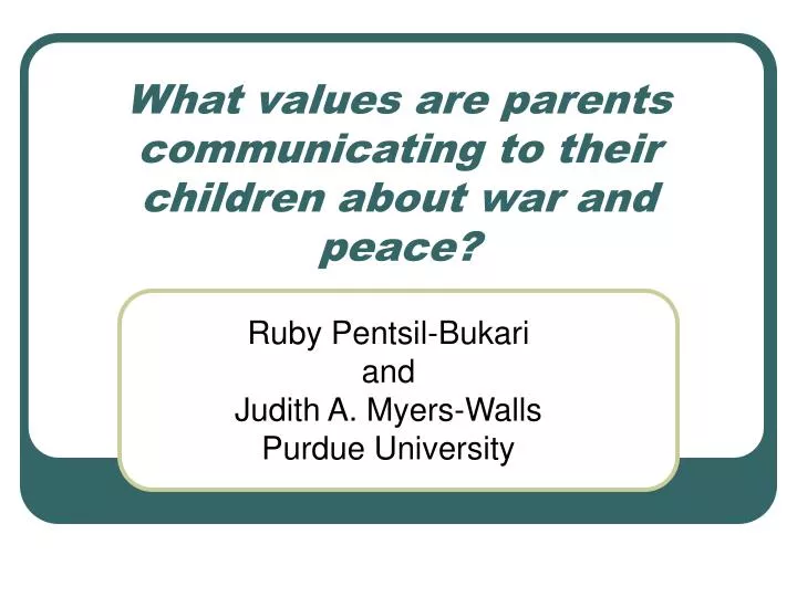 what values are parents communicating to their children about war and peace