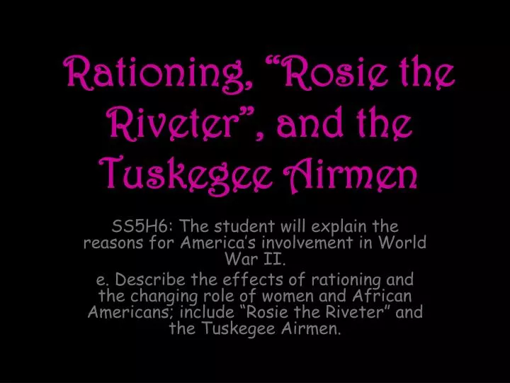 rationing rosie the riveter and the tuskegee airmen