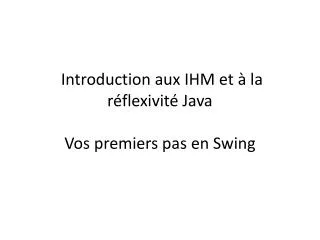 introduction aux ihm et la r flexivit java vos premiers pas en swing