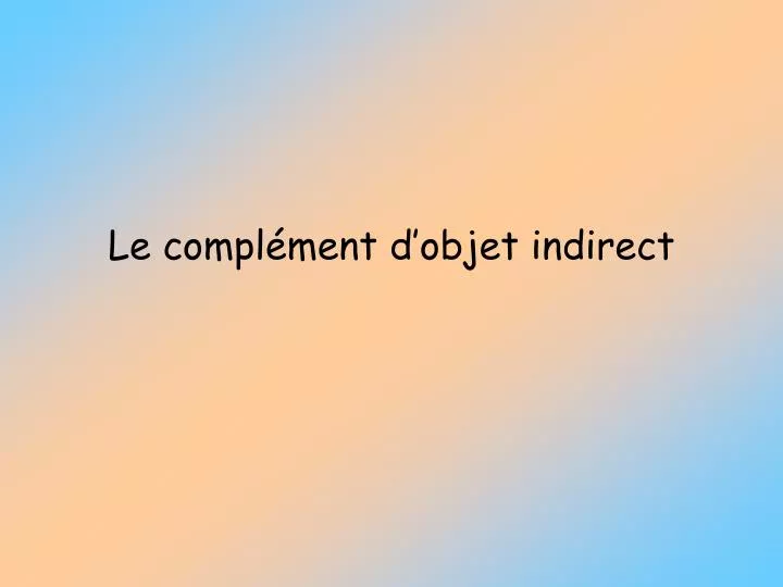 le compl ment d objet indirect