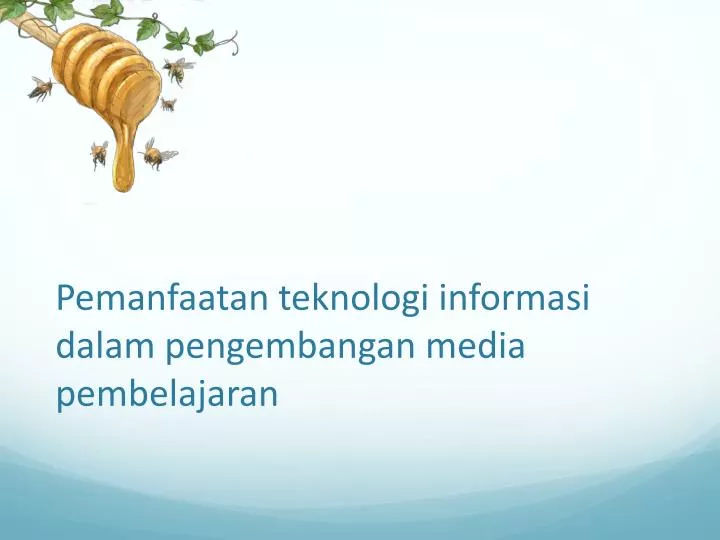 pemanfaatan teknologi informasi dalam pengembangan media pembelajaran