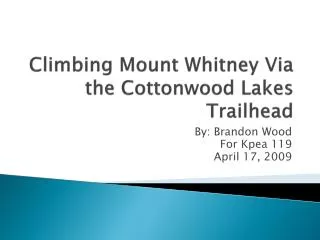 Climbing Mount Whitney Via the Cottonwood Lakes Trailhead