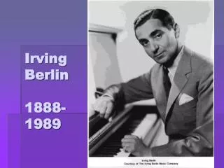 Irving Berlin 1888-1989