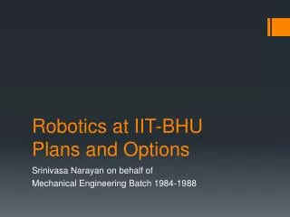 Robotics at IIT-BHU Plans and Options
