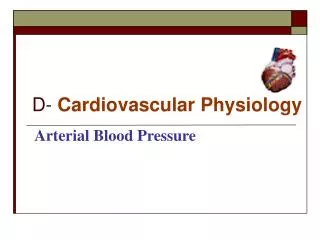 D- Cardiovascular Physiology