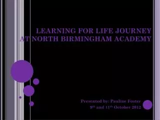 LEARNING FOR LIFE JOURNEY AT NORTH BIRMINGHAM ACADEMY
