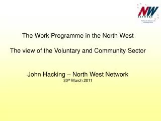 The Work Programme in the North West The view of the Voluntary and Community Sector
