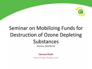 Seminar on Mobilizing Funds for Destruction of Ozone Depleting Substances (Geneva, 2010/06/14)