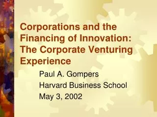Corporations and the Financing of Innovation: The Corporate Venturing Experience