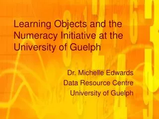 Learning Objects and the Numeracy Initiative at the University of Guelph